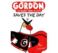 Gordon Saves the Day: Honkingly funny storytelling from bestselling author Alex Latimer: 5