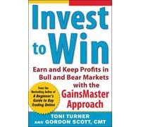 Gordon Scott To Invest to Win: Earn & Keep Profits in Bull & Bear M (Tascabile)
