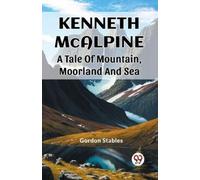 Gordon Stables Kenneth McalpineA Tale Of Mountain, Moorland And Sea (Tascabile)
