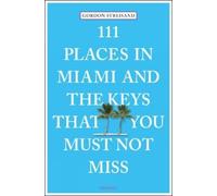 Gordon Streisan 111 Places in Miami and the Keys That You Must Not M (Tascabile)