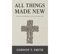 Gordon T Smith All Things Made New (Tascabile)