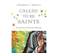 Gordon T. Smith Called to Be Saints - An Invitation to Christian Mat (Tascabile)