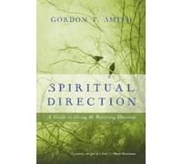 Gordon T. Smith Spiritual Direction - A Guide to Giving and Receivin (Tascabile)