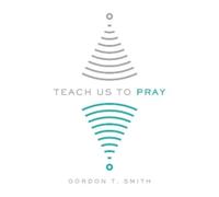 Gordon T. Smith Teach Us to Pray (Tascabile)