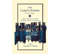 Gordon T. Smith The Lord's Supper (Tascabile) Spectrum Multiview Book Series
