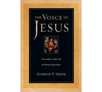 Gordon T. Smith The Voice of Jesus - Discernment, Prayer and the Wit (Tascabile)