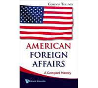Gordon Tullock American Foreign Affairs: A Compact History (Tascabile)