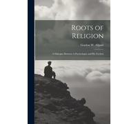 Gordon W 1897-1967 Allport Roots of Religion (Tascabile)