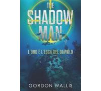 Gordon Wallis The Shadow Man - L'Oro è l'esca del Diavolo (Tascabile)