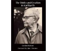 Gordon Watson The Trinity and Creation in Karl Barth (Tascabile)
