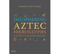 Gordon Whittaker Deciphering Aztec Hieroglyphs (Copertina rigida)