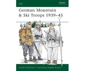 Gordon Williamson German Mountain & Ski Troops 1939-45 (Tascabile) Elite