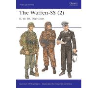 Gordon Williamson – The Waffen-SS (2): 6. to 10. Divisions – Men-at-Arms – Tascabile