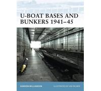 Gordon Williamson U-Boat Bases and Bunkers 1941-45 (Tascabile) Fortress