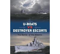 Gordon Williamson U-boats vs Destroyer Escorts (Tascabile) Duel