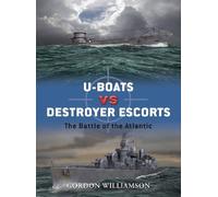 Gordon Williamson U-boats vs Destroyer Escorts (Tascabile) Duel