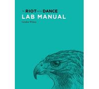 Gordon Wilson Lab Manual for The Riot and the Dance (Tascabile)
