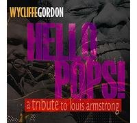 Gordon Wycliffe - Hello Pops!: Tribute To Louis Armstrong