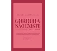 Gordura Não Existe: O que Existe é Dor