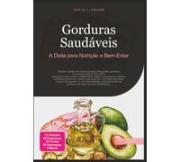 Gorduras Saudáveis: A Dieta para Nutrição e Bem-Estar