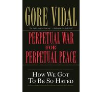 Gore Vidal Perpetual War for Perpetual Peace (Tascabile)