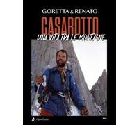 Goretta & Renato Casarotto. Una vita tra le montagne