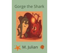 Gorge the Shark: A Story About Friendship, Big Feelings, and the Power of Being Yourself | 6 x 9, 45 pages