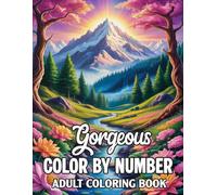 Gorgeous Color By Number Adult Coloring Book: Beautiful color by number pages featuring birds butterflies animals flowers and Nature scenery.