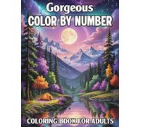 Gorgeous Color By Number Coloring Book For Adults: Enjoy peaceful coloring moments with easy large print birds butterflies flowers animals nature scenes.