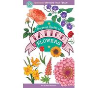 Gorgeous Garden of Tattoo Flowers: 50 Temporary Tattoos That Teach