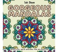 Gorgeous Mandalas: Beautiful Bold Designs for Relaxation: An Easy & Simple Mandala Coloring Book for Adults, Beginners, Teens, & Seniors Featuring ... and Mindful Motifs for Stress Relief