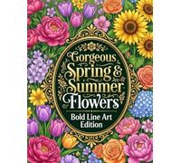 Gorgeous Spring & Summer Flowers: Bold Line Art Edition: Bold Line Air Edition