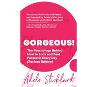 Gorgeous!: The Psychology Behind How to Look and Feel Fantastic Every Day (Revised Edition)