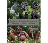 Gorilla and Orangutan Coloring Book: Featuring In-Depth Information