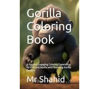 Gorilla Coloring Book: A Fun and Engaging Coloring Experience for Kids and Adults with Stunning Gorilla Designs