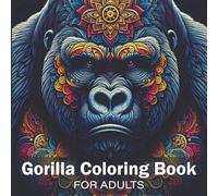 Gorilla Coloring Book for Adults: Relaxing and Intricate Mandala Designs Featuring Powerful Gorillas