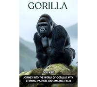 Gorilla for Kids: Journey Into the World of Gorillas with Stunning Pictures and Amazing Facts
