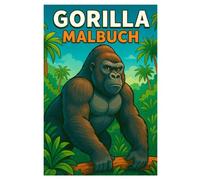 Gorilla Malbuch: 50 beeindruckende Ausmalbilder der sanften Riesen: Für Kinder und Erwachsene zum Ausmalen und Entspannen