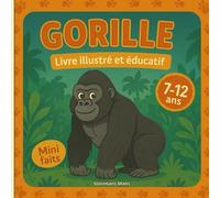 Gorille - Livre illustré et éducatif: Apprends, colorie, découvre - Habitat, famille, alimentation et protection