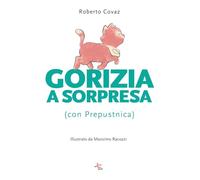 Gorizia a sorpresa (con Prepustnica). Ediz. illustrata