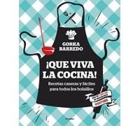 Gorka Barredo ¡Que viva la cocina Recetas caseras y fáciles para to (Tascabile)