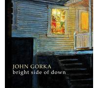 Gorka, John - Bright Side Of Down