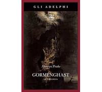 Gormenghast. La trilogia