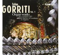 Gorriti, Felipe - Gorriti: Organ Works Vol. 1