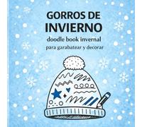 GORROS DE INVIERNO - Doodle Book Creativo: Doodle book invernal para garabatear, relajarse y decorar. Para niños, jóvenes y adultos