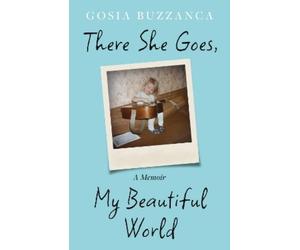 Gosia Buzzanca There She Goes, My Beautiful World (Copertina rigida)