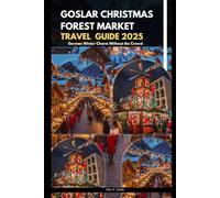GOSLAR CHRISTMAS FOREST MARKET TRAVEL GUIDE 2025: German Winter Charm Without the Crowd