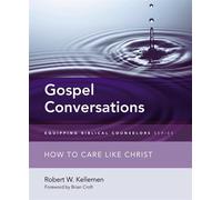 Gospel Conversations: How to Care Like Christ - Kellemen Robert W.