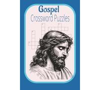 Gospel Crossword Puzzles: 60 Faith-Filled Crosswords to Inspire and Challenge - 120 Pages crossword of Bible-Themed Fun for All Ages gift for holidyas, vacations and relaxation
