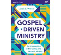 Gospel-driven Ministry: An Introduction to the Calling and Work of a Pastor